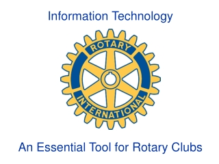 Information Technology An Essential Tool for Rotary Clubs