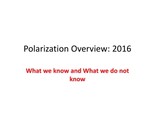 Polarization Overview: 2016
