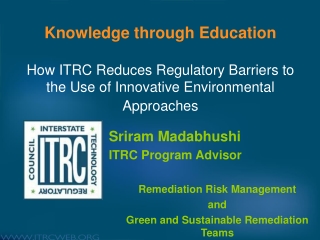 Sriram Madabhushi ITRC Program Advisor Remediation Risk Management  and