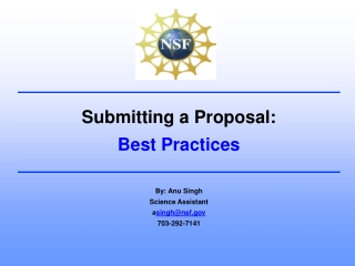 Submitting a Proposal: Best Practices By: Anu Singh Science Assistant a singh@nsf 703-292-7141