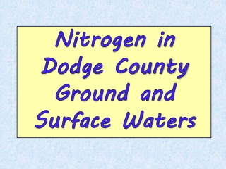 Nitrogen in  Dodge County Ground and Surface Waters