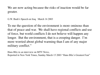 We are now acting because the risks of inaction would be far greater.