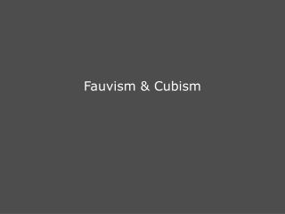 Fauvism &amp; Cubism