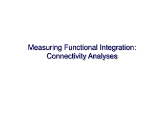 Measuring Functional Integration: Connectivity Analyses