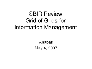 SBIR Review Grid of Grids for  Information Management