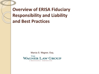 Overview of ERISA Fiduciary Responsibility and Liability  and Best Practices