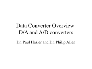 Data Converter Overview: D/A and A/D converters