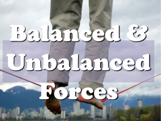 Balanced &amp; Unbalanced Forces