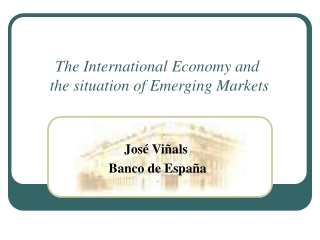 The International Economy and  the situation of Emerging Markets