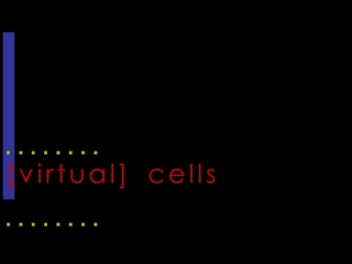 [virtual] cells