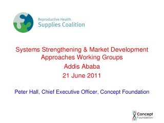 Systems Strengthening &amp; Market Development Approaches Working Groups Addis Ababa 21 June  2011