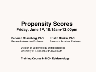 Propensity Scores Friday, June 1 st , 10:15am-12:00pm