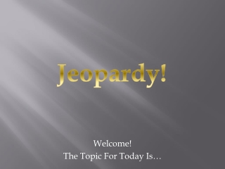 Welcome! The Topic For Today Is…