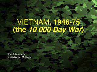 VIETNAM , 1946-75 (the 10 000 Day War )