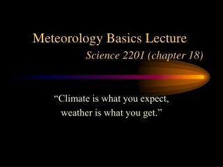 Meteorology Basics Lecture Science 2201 (chapter 18)