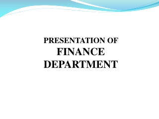 PRESENTATION OF   FINANCE  DEPARTMENT