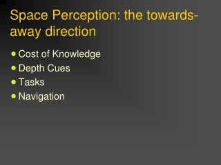 Space Perception: the towards-away direction