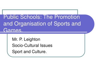 Public Schools: The Promotion and Organisation of Sports and Games.