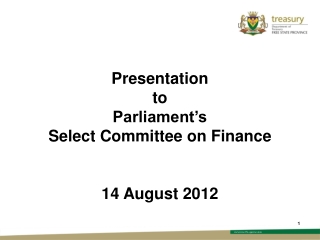 Presentation  to  Parliament’s  Select Committee on Finance 14 August 2012