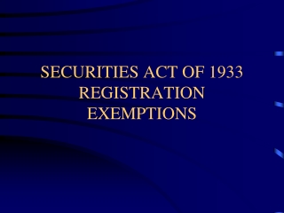 SECURITIES ACT OF 1933 REGISTRATION EXEMPTIONS