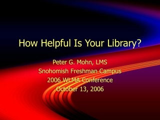 How Helpful Is Your Library?