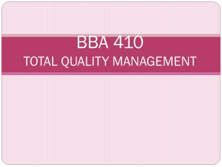 BBA 410  TOTAL QUALITY MANAGEMENT