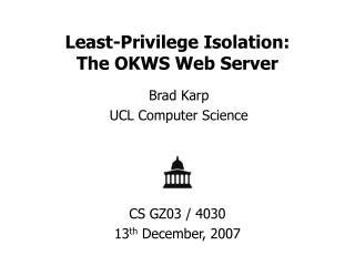 Least-Privilege Isolation: The OKWS Web Server