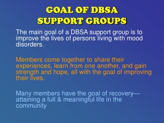 GOAL OF DBSA  SUPPORT GROUPS