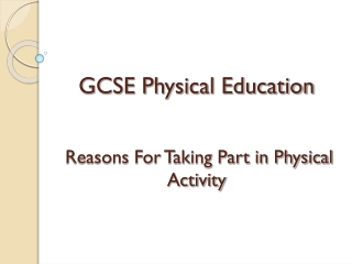 GCSE Physical Education  Reasons For Taking Part in Physical Activity