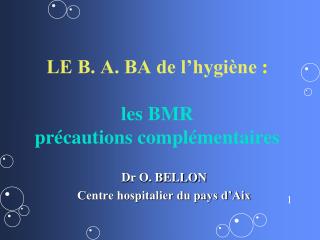 LE B. A. BA de l’hygiène : les BMR précautions complémentaires