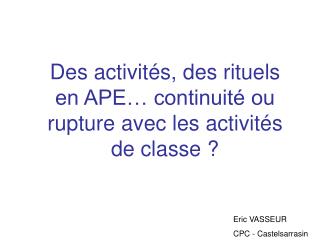 Des activités, des rituels en APE… continuité ou rupture avec les activités de classe ?