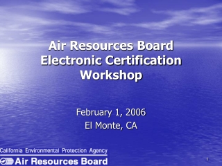 Air Resources Board Electronic Certification Workshop