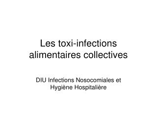 Les toxi-infections alimentaires collectives