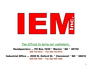 Two offices to serve our customers… Headquarters … PO Box 1630 * Marion * NC * 28752