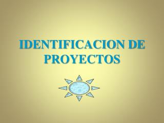 IDENTIFICACION DE PROYECTOS