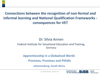 Dr. Silvia Annen Federal Institute for Vocational Education and Training , Germany