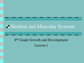 Skeletal and Muscular Systems