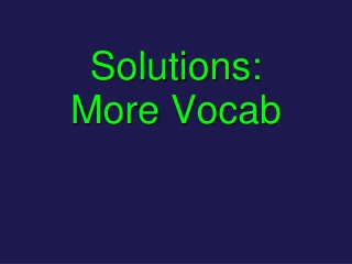 Solutions: More Vocab