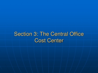 Section 3: The Central Office Cost Center