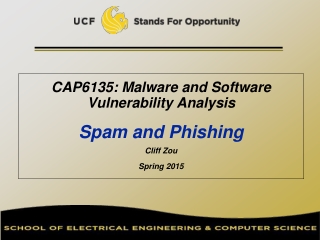 CAP6135: Malware and Software Vulnerability Analysis   Spam and Phishing Cliff Zou Spring 2015