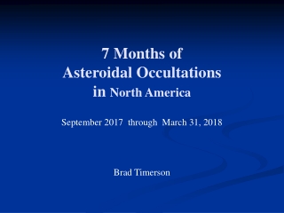 7 Months of  Asteroidal Occultations in  North America