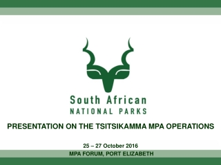 PRESENTATION ON THE TSITSIKAMMA MPA OPERATIONS 25 – 27 October 2016  MPA FORUM, PORT ELIZABETH