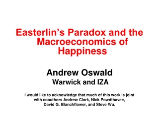 Easterlin’s Paradox and the Macroeconomics of Happiness Andrew Oswald  Warwick and IZA