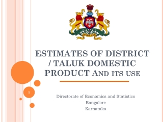 ESTIMATES OF DISTRICT / TALUK DOMESTIC PRODUCT And its use