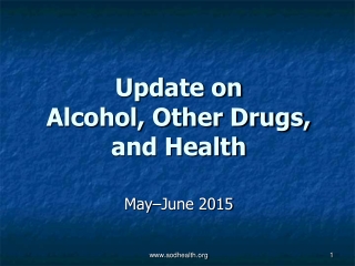 Update on  Alcohol, Other Drugs, and Health