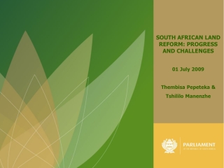 SOUTH AFRICAN LAND REFORM: PROGRESS AND CHALLENGES 01 July 2009  Thembisa Pepeteka &amp;