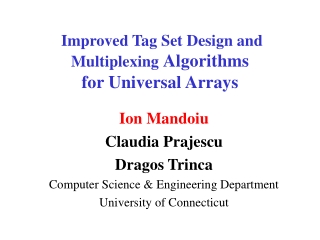 Improved Tag Set Design and  Multiplexing  Algorithms  for Universal Arrays