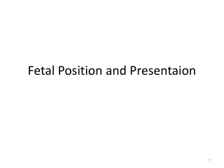 Fetal Position and Presentaion