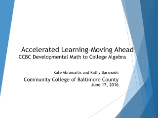 Accelerated Learning-Moving Ahead CCBC Developmental Math to College Algebra