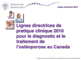 Lignes directrices de pratique clinique 2010 pour le diagnostic et le traitement de l’ostéoporose au Canada